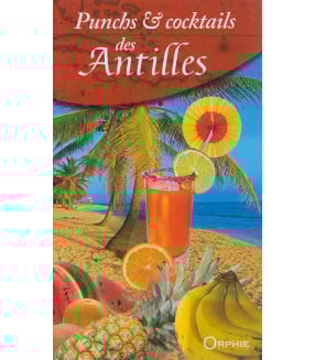Punchs & Cocktails des Antilles
